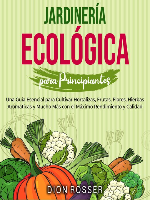 Title details for Jardinería ecológica para principiantes by Dion Rosser - Available